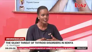 The Silent Threat Of Thyroid Disorders In Kenya | Morning Cafe | 04.11.2025