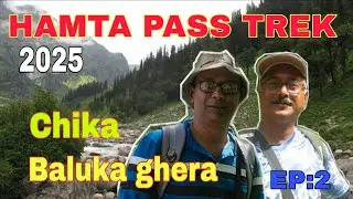 HAMPTA PASS TREK || Chika - Balukaghera || Episode : 2