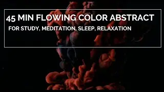 45 Min Mesmerizing Liquid Flow | Relaxing Visuals & Meditation Music Sleep, Study, or Stress Relief