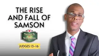Judges 13-16 | THE RISE AND FALL OF SAMSON | Search the Scriptures| #dclm #searchthescriptures 