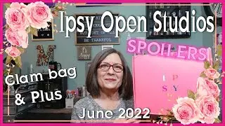 Ipsy Open Studios ~ SPOILERS ~ Glam bag/Plus ~ Show Your Colors ~ June 2022