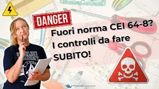 Fuori norma CEI 64-8: questi segnali indicano un impianto NON sicuro