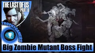 The Last of us 2 - The Big Zombie Mutant Boss Fight in Ground Zero Encounter Playthrough