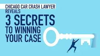 Chicago Car Crash Lawyer Reveals 3 Secrets To Winning Your Case