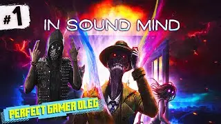 In Sound Mind - прохождение 1 - Страшный хоррор - #235