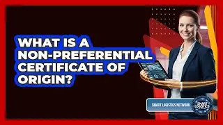 What Is a Non-Preferential Certificate of Origin?