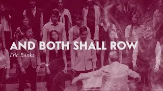 And Both Shall Row (Eric Banks) &mdash; Victoria Chorale and Nelson Kwei 