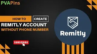 How To Create Remitly Account Without A phone Number
