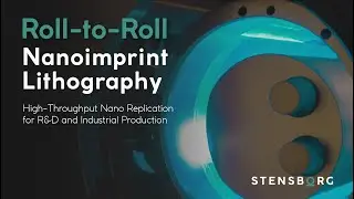 Inside Stensborg’s Roll-to-Roll UV Nanoimprint Lithography I Scalable precision across industries