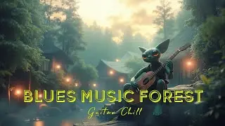 Atmospheric Blues Guitar Hip Hop Forest Chill Music Deep Relaxation Focus Ambiance