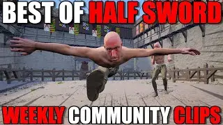ЛУЧШИЕ клипы сообщества недели! #36 | Half Sword