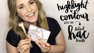 HIGHLIGHT + CONTOUR with the DETAIL HAC BRUSH || The Candid Collective