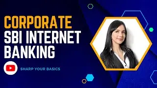 Corporate Internet banking | SBI | SBI Online Corporate Internet Banking | Sharp Your Basics