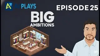 AVPlays: Big Ambitions - Episode 25