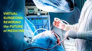 The Rise of the Virtual Surgeon: How VR Is Rewiring the Future of Medicine