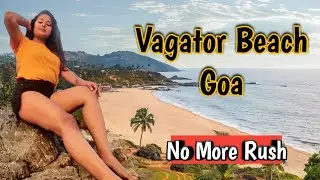 Vagator Beach, Goa| No More Rush Beach | After lockdown 2021