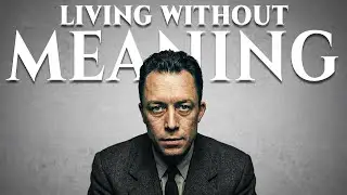 Absurdism: The Strange Idea of Living Happily in a World Without Meaning | Albert Camus