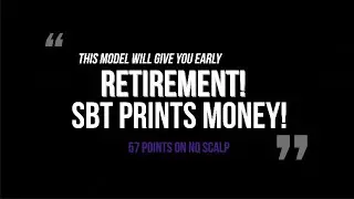 SBT Model For Day Trading Will Give You Early Retirement!