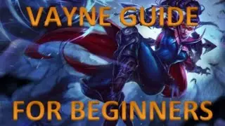 Vayne Guide For Beginners (Season 5)
