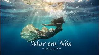 🌊 Mar em Nós - Afro House Deep 2026 | DJ Vidotz