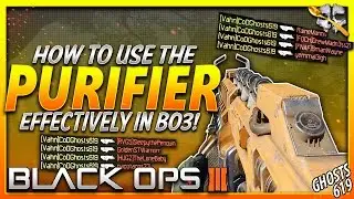 How To Use The Purifier Effectively in Black Ops 3! (Purifier Tips and Tricks)