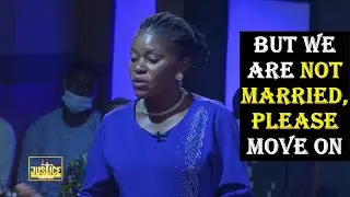 The Justice Court EP 95 || BUT WE ARE NOT MARRIED, PLEASE MOVE ON