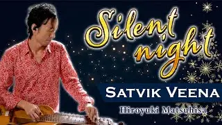 Silent Night - Satvik Veena  by Hiro  | Chakra Work | チャクラワーク
