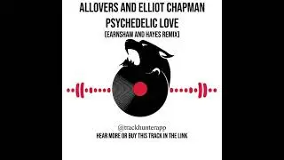 Allovers, Elliot Chapman - Psychedelic Love (Earnshaw and Hayes Remix) from Duffnote Recordings