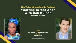 &ldquo;Getting to Yes And&ldquo; With Bob Kulhan (Episode # 316F)