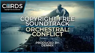 Copyright Free Soundtrack - Orchestral: Conflict (Produced by Dennix) | CHRDS