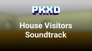 PK XD House Visitors Soundtrack (music vid)