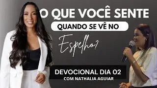 DEVOCIONAL dia 02 de 21 dias COM DEUS! Com a participa&ccedil;&atilde;o da convidada Nathalia Aguiar.