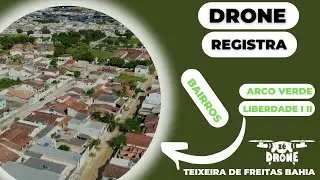 DRONE SOBREVOA BAIRROS ARCO VERDE LIBERDADE EM TEIXEIRA DE FREITAS BAHIA