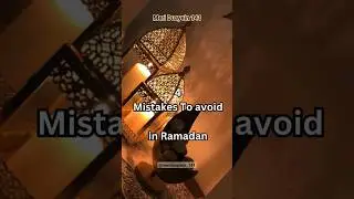 4 mistakes to avoid in Ramadan #meriduayein #ramadan #allahﷻ
