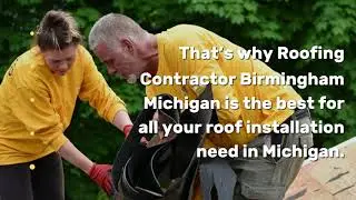 Roofing Contractor for Roof installation Birmingham Mi
