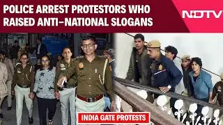India Gate Protest | Police Arrest Protestors Who Raised Anti-National Slogans At India Gate