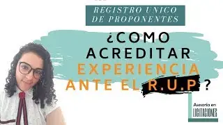¿CÓMO ACREDITAR EXPERIENCIA ANTE EL RUP?