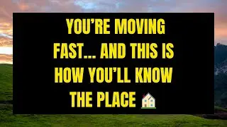 Angels Say | You&rsquo;re Moving FAST&hellip; And This Is How You&rsquo;ll Know the Place 🏠