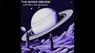 The Space Arcade - Letters to Nowhere (Full Album)
