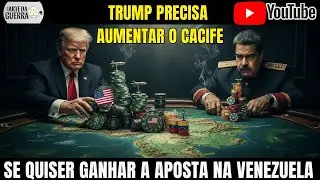 Trump Precisará Colocar Mais Fichas Se Quiser Ganhar a Aposta na Venezuela