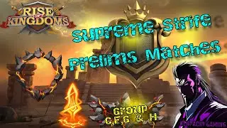 Rise of Kingdoms - Supreme Strife Prelims Matches. Group C,F,G & H Viewers Choice !!!