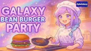 🌟 Galaxy Bean Burger Party &mdash; Cozy Cooking & Chill Vibes! 🍔💜