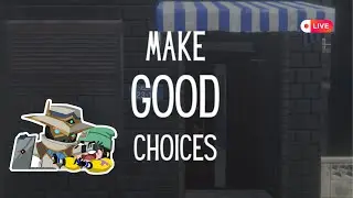 Make good choices- following @HalfRipperMan  's foot steps