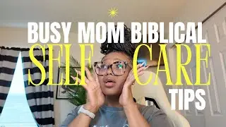Faith-Based Self-Care Tips for Busy Moms