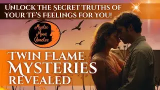 🔮 Twin Flame Mysteries REVEALED: Unlock the Secret Truths of Your Twin Flame's Feelings for You!
