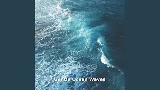 Gentle Ocean Waves, Pt.5