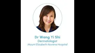 Dr Wang Yi Shi, Dermatologist, Mount Elizabeth Novena Hospital