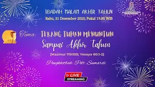 Ibadah Malam Tahun Baru , 31 Desember 2025 ~ Terang Tuhan Menuntun Sampai Akhir Tahun