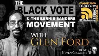 Ep  59 The Black Vote and The Bernie Sanders Movement with Glen Ford