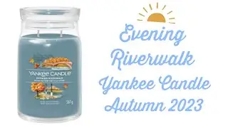NEW Autumn 2023 Yankee Candle Review: Evening Riverwalk